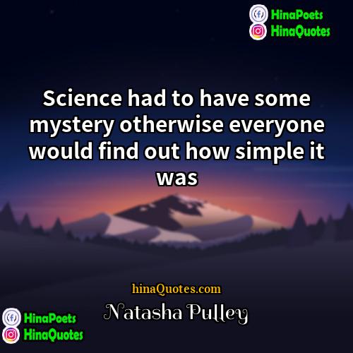 Natasha Pulley Quotes | Science had to have some mystery otherwise